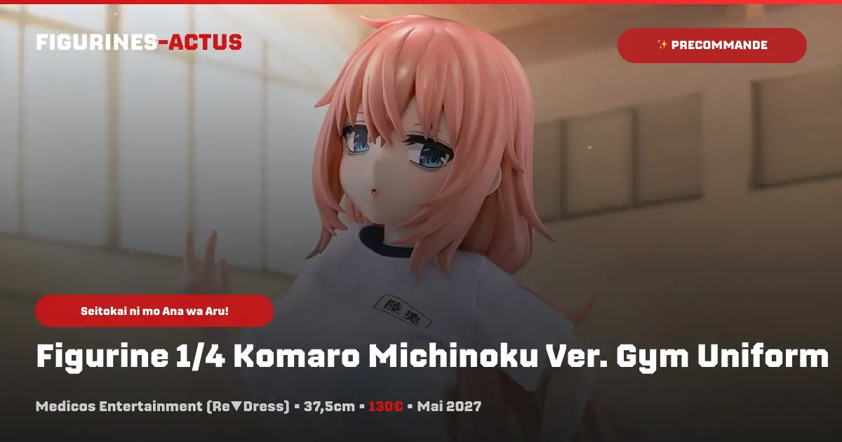 couverture article annonce précommande figurine Komaro Michinoku Ver. Gym Uniform de la gamme Re▼Dress du fabricant Medicos Entertainment